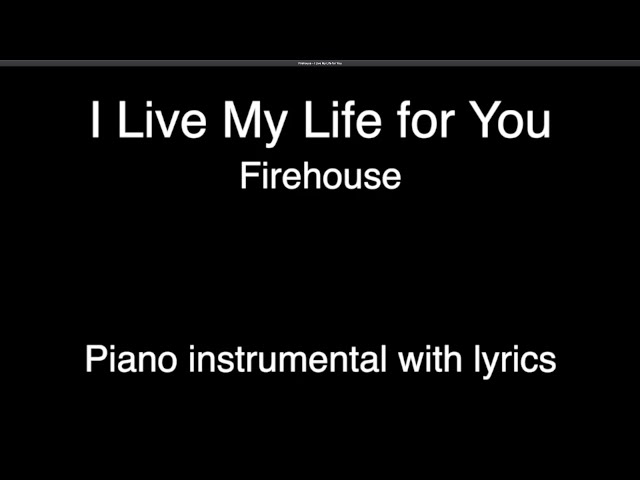 I Live My Life for You - Firehouse (piano KARAOKE) class=