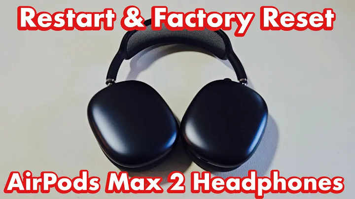 AirPods Max 2 Headphones: How to Restart & Factory Reset (Issues Connecting or Pairing?)