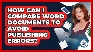 How Can I Compare Word Documents To Avoid Publishing Errors? - Docs and Sheets Pro