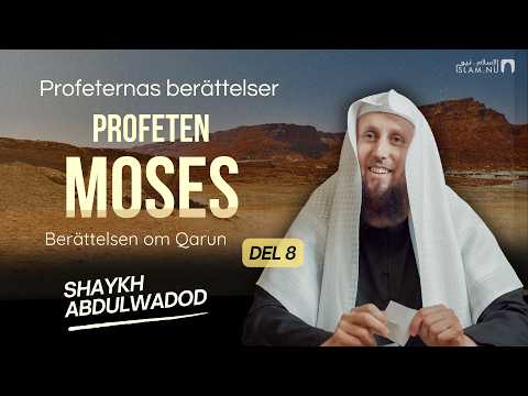 Berättelsen om Profeten Moses | Qarun | del 8 | Sh. Abdulwadod
