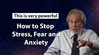 How to Stop Stress, Fear and Anxiety Dr Bruce Lipton