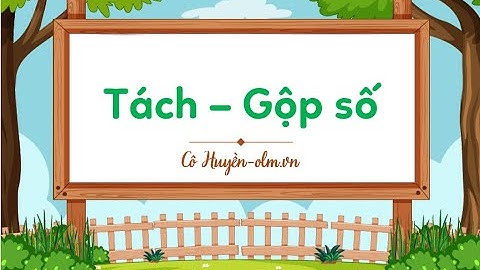 Tách - gộp số - Toán lớp 1 (Chân trời sáng tạo) [OLM.VN]