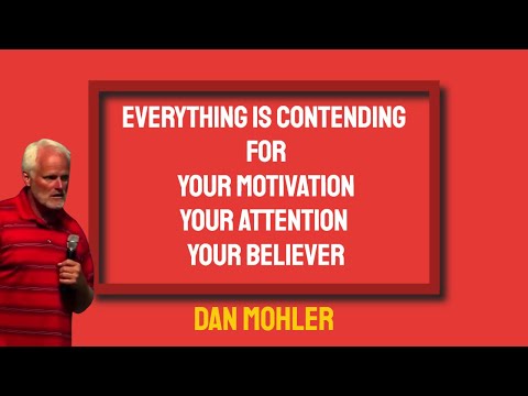 ✝️ Everything is contending for your motivation your attention your believer - Dan Mohler