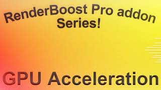 RenderBoost Pro Series: GPU