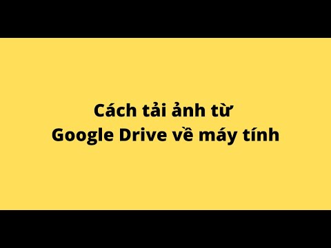 #1 Cách tải ảnh từ Google Drive về máy tính Mới Nhất