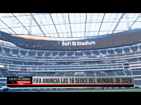 FIFA ANUNCIA LAS 16 SEDES DEL MUNDIAL DE 2026