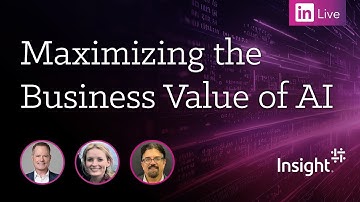 LinkedIn Live: Maximizing the Business Value of AI