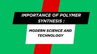 The Importance of Polymer Synthesis in Modern Science and Technology