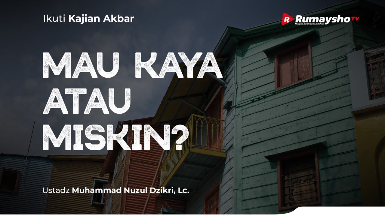 ⁣Info Kajian Akbar : Mau Kaya atau Miskin? - Ustadz Nuzul Dzikri, Lc