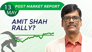 Amit Shah Rally? Post Market Report 13-May-24