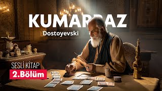 Kumarbaz - Fyodor Dostoyevski | Sesli Kitap | 2.BÖLÜM