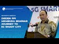 Pembukaan Seminar "Journey To 5G Smart City" oleh DIrjen PPI Kemenkominfo