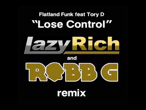 Flatland Funk Feat Tory D - Lose Control (Lazy Rich and Robb G remix)