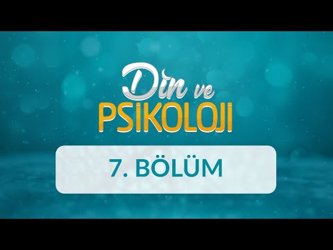 Aile İçi İletişim ve Maneviyat - Din ve Psikoloji 7. Bölüm