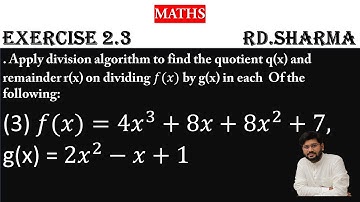 | apply the division algorithm to find out the quotient and the remainder on dividing f (x) by  |