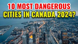 10 Most Dangerous Cities in Canada 2024 by Discover Top 10 Places 75,152 views 2 weeks ago 9 minutes, 4 seconds