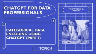 Categorical data encoding using CHATGPT- (PART I) | Topic 4