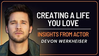 Creating a Life You Love: Insights from Actor Devon Werkheiser