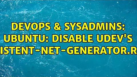 DevOps & SysAdmins: Ubuntu: disable udev's persistent-net-generator.rules (2 Solutions!!)