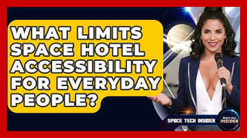 What Limits Space Hotel Accessibility For Everyday People? - Space Tech Insider