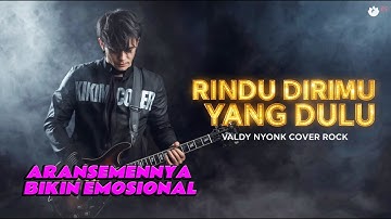 RINDU DIRIMU YANG DULU—VALDY NYONK | ROCK VERSION BY KIKIM COVER