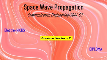 Space Wave Propagation (Communication Engineering- Lecture series#7) / Diploma E&C)