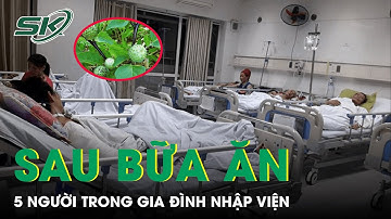 Đắk Lắk: 5 Người Trong 1 Gia Đình Nhập Viện Vì Cà Độc Dược I SKĐS