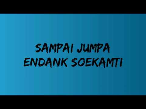 Sampai Jumpa - Endank Soekamti (Lirik)