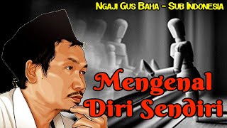 Gus Baha Terbaru - Mengenal Diri Sendiri - Teks Indonesia