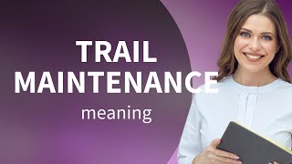Understanding Trail Maintenance: A Guide for English Learners