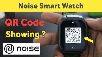 Noise Smart Watch QR Code Showing? | Noise Smart Watch Ko Chalu Kaise Kare Qr Code Aa Raha Hai