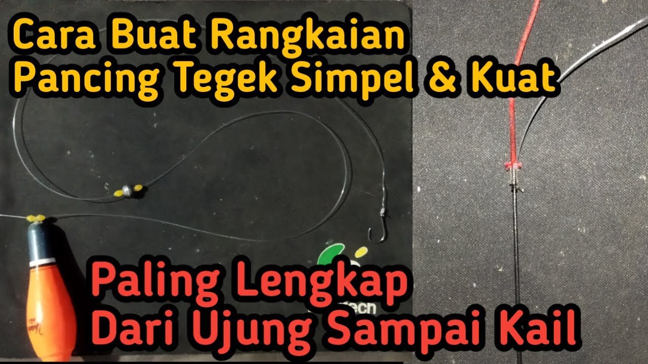 Cara Membuat Rangkaian Pancing Tegek Paling Lengkap Dari Ujung Tegek