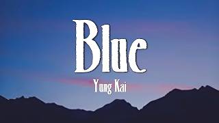 Yung Kai - Blue (Lyrics)