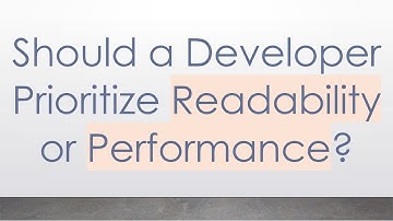 Should a Developer Prioritize Readability or Performance?