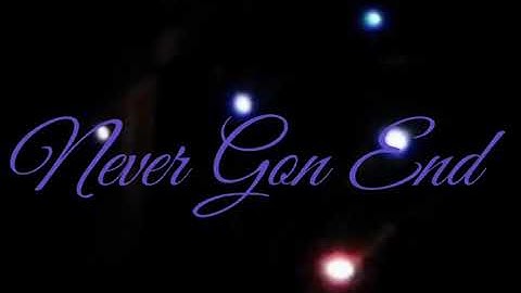 DeeBaby - Never Gon End (Lyrics Video)