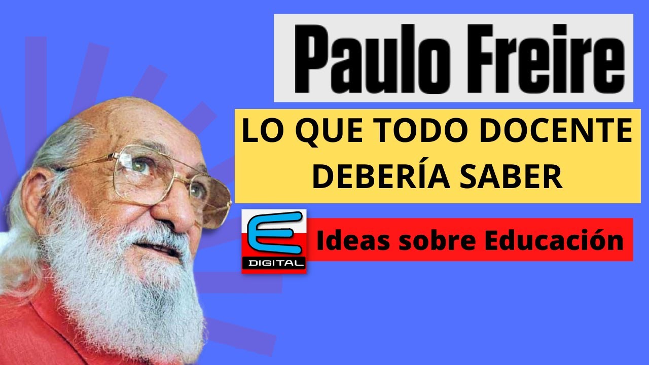PAULO FREIRE Ideas Principales Pedagogía del Oprimido - YouTube
