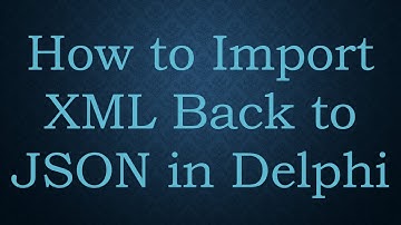 How to Import XML Back to JSON in Delphi