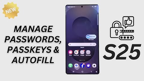 🚀 Save Time! Manage Passwords, Passkeys & Autofill with Samsung Pass/Google on Galaxy S25/S25+/Ultra