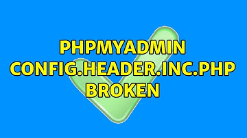 phpMyAdmin config.header.inc.php broken