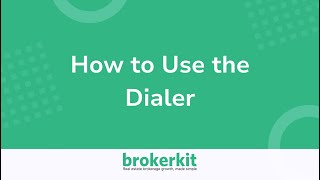 How to Use the Dialer| Brokerkit