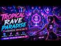 🏝️ TROPICAL RAVE PARADISE 🌴Nonstop EDM Cực Cháy - Future Rave Hay Nhất 2026