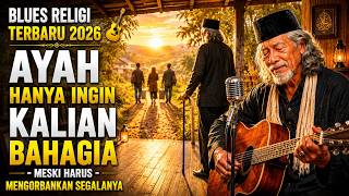 Download lagu BLUES RELIGI TERBARU 2026 🎸 AYAH HANYA INGIN KALIAN BAHAGIA - MESKI HARUS MENGORBANKAN SEGALANYA