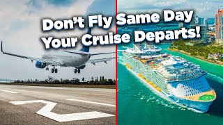 Why you shouldn't book a flight on same day of your cruise!