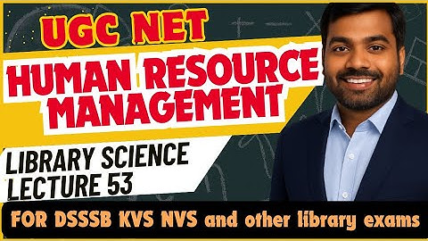 UGC NET Library Science | Human Resource management | Lecture 53