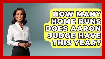 How Many Home Runs Does Aaron Judge Have This Year? - The Baseball Xpert