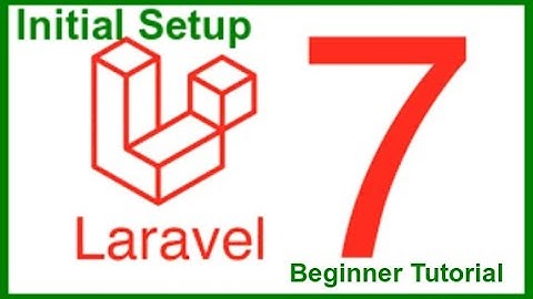 Laravel 7 Beginner Tutorial | Initial Setup Tutorial