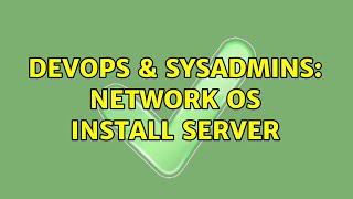 Famous DevOps & SysAdmins: Network OS install server (7 Solutions!!) Profile
