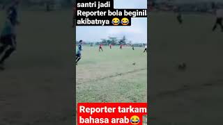 Viral || Story WA lucu 30 Detik || Reporter Tarkam bahasa indo❌ Reporter bahasa arab✅ #shorts #lucu