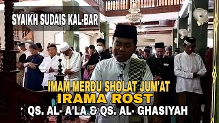 Imam Merdu Sholat Jum'at || Surat Al- A'la \u0026 Al- Ghasiyah || Irama Rost Syaikh Sudais Kal-Bar