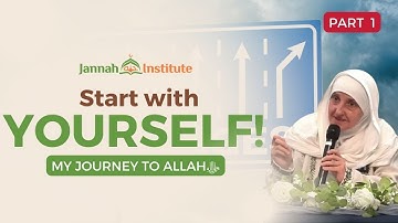 The change starts from you! I My Journey to Allahﷻ (Part 1) I Sh Dr Haifaa Younis I Jannah Institute